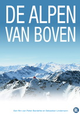 Met prachtige beelden documentaire De Alpen van Boven is vanaf 11 november te koop